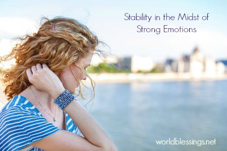 Stability in the Midst of Strong Emotions